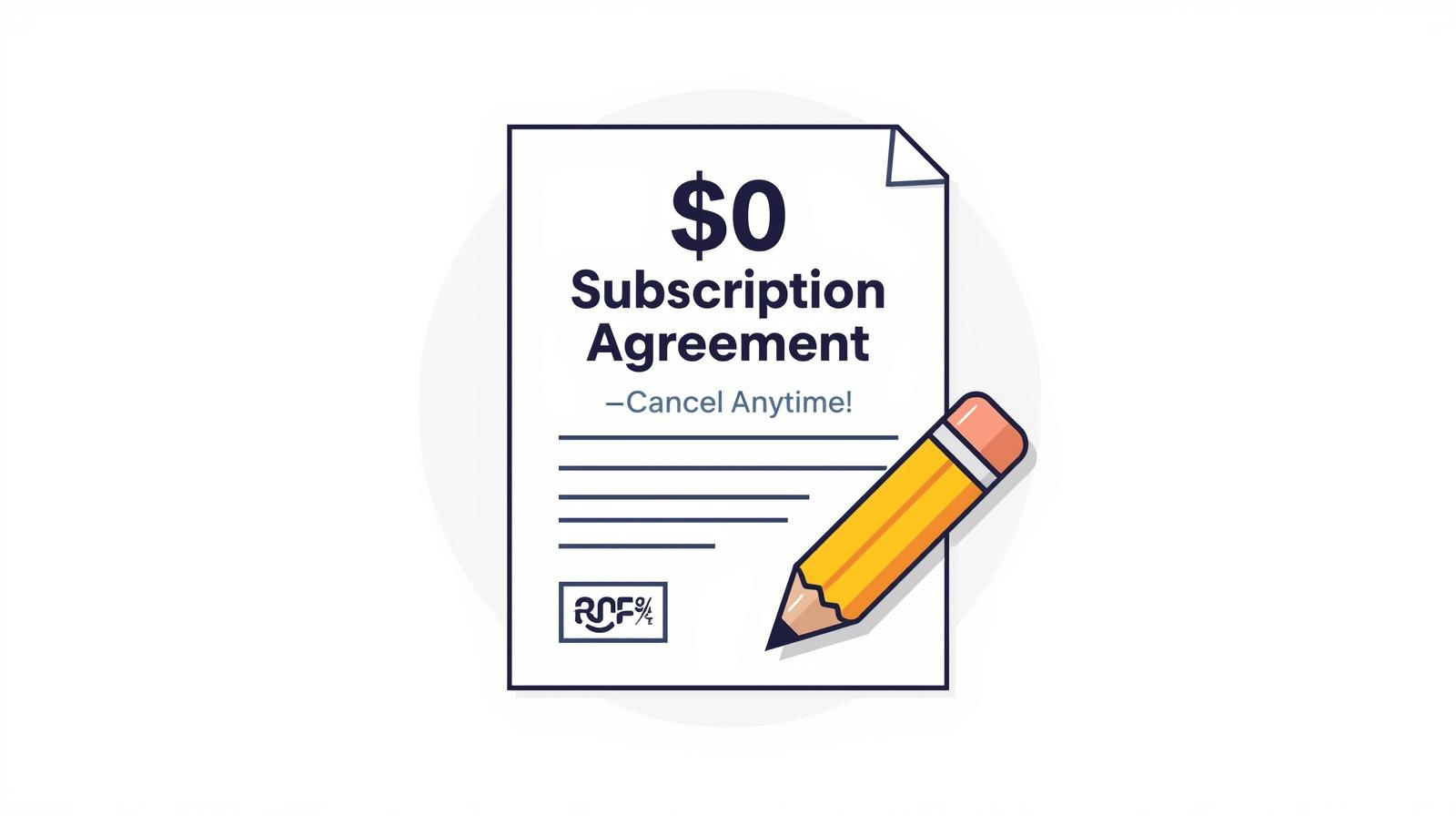 $0 Subscription Agreement - Cancel Anytime